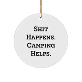 Camping Inspirational Gifts from Friends for Men, Funny Circle Ornament 'Shit Happens. Camping Helps.' for Christmas - Image 1